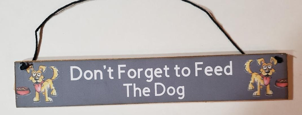 Don't Forget to Feed the Dog Wooden Sign